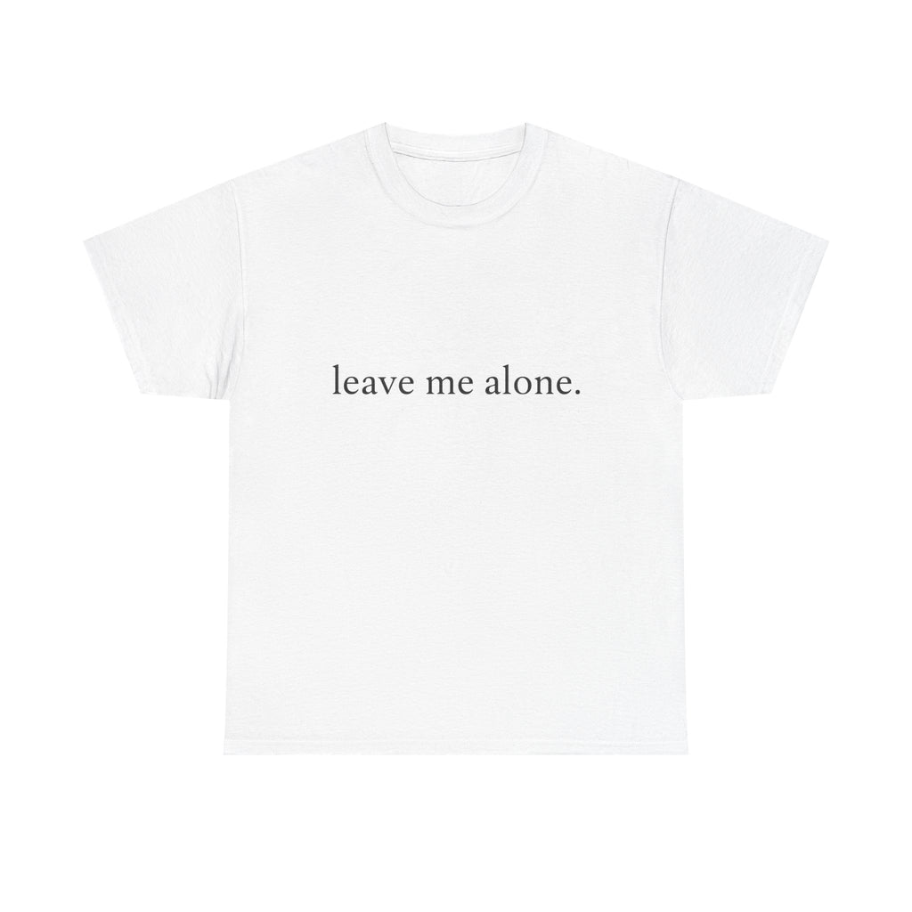 Leave Me Alone T‑Shirt - Graphic Tee