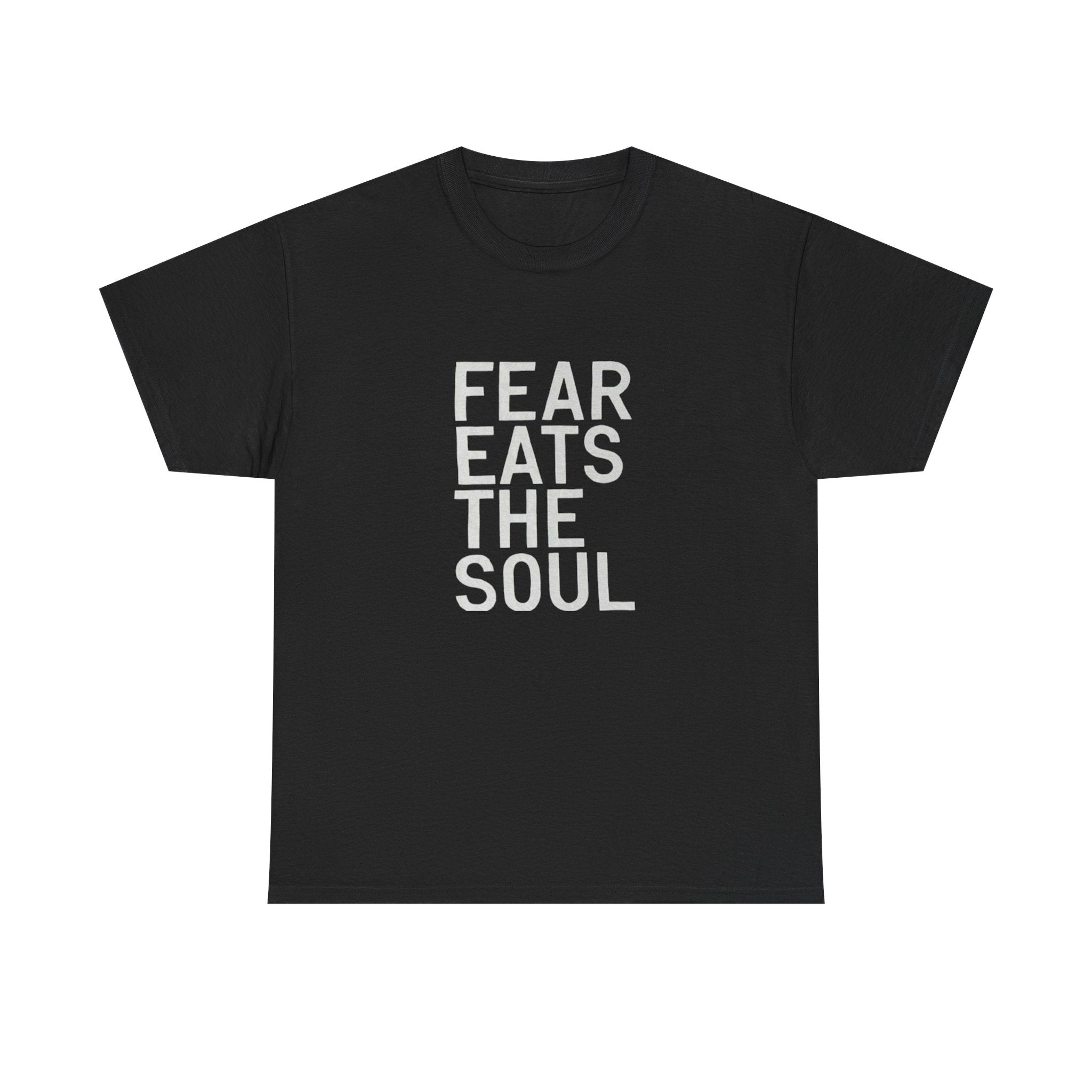 Fear Eats The Soul - Graphic Tee