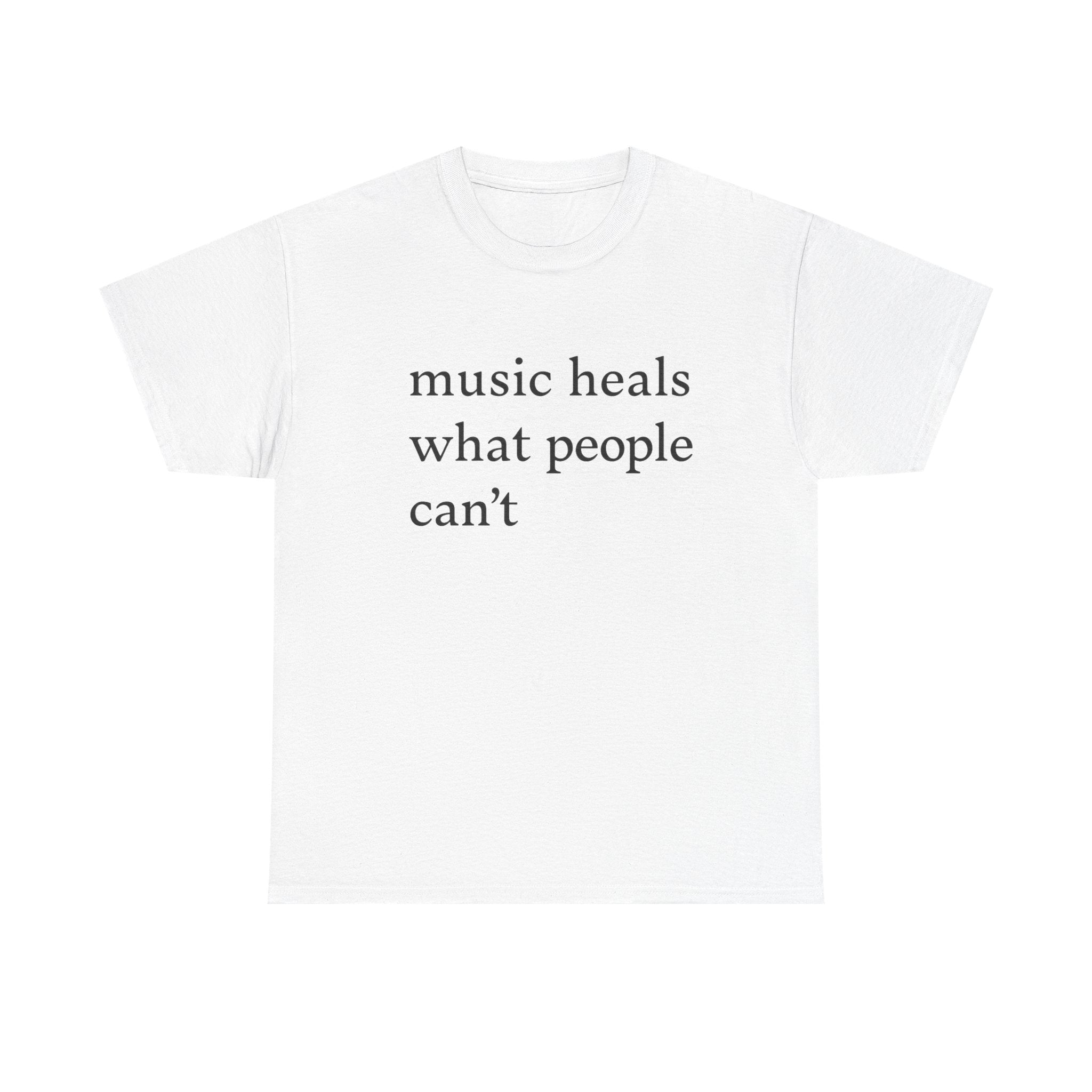 music heals what people can't - Graphic Tee