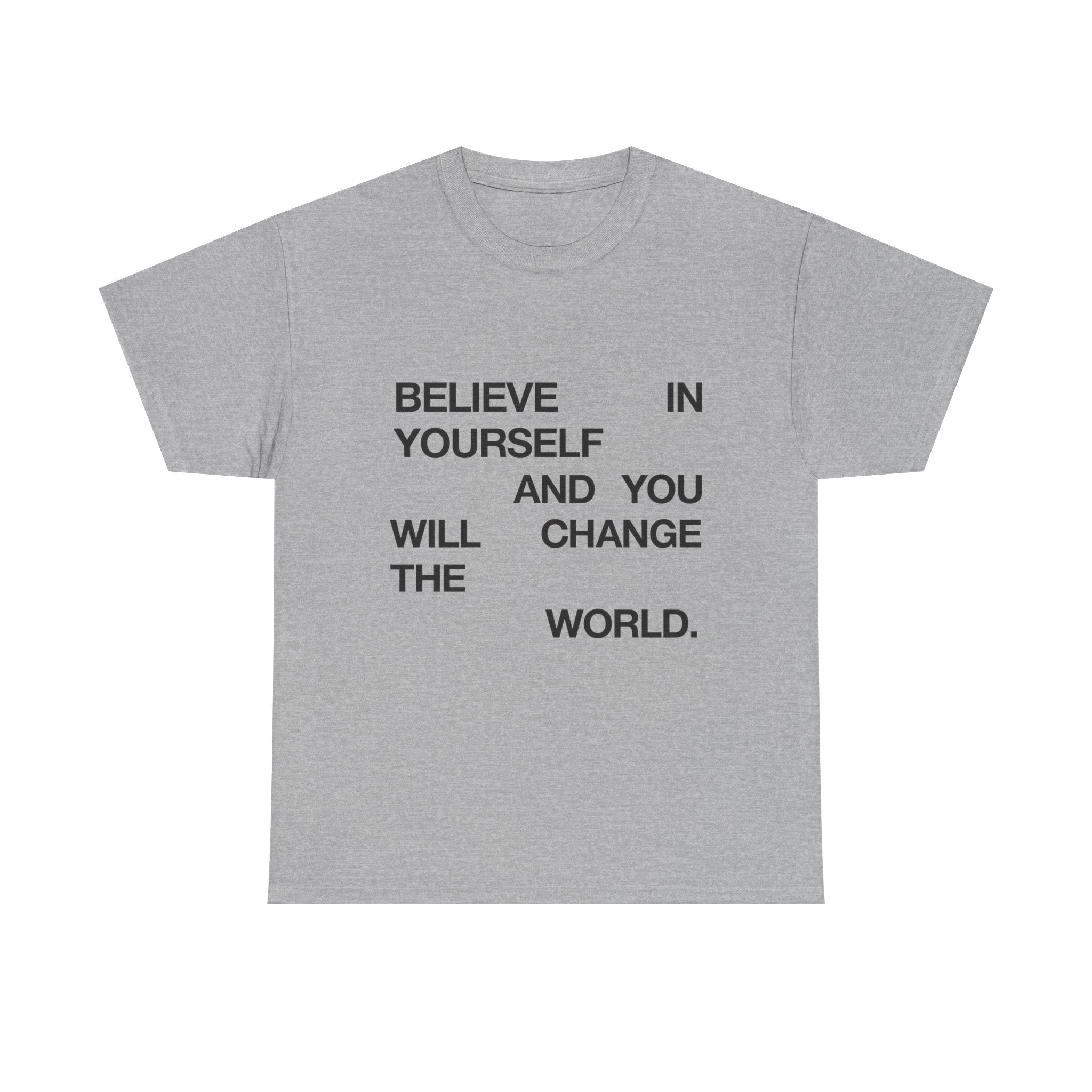 Believe In Yourself And You Can Change The World - Graphic Tee