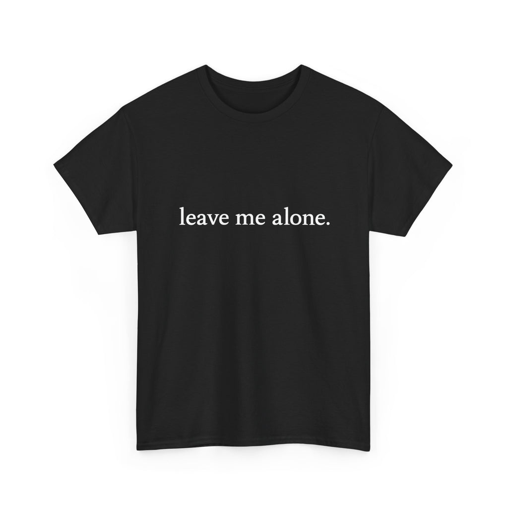 Leave Me Alone T‑Shirt - Graphic Tee