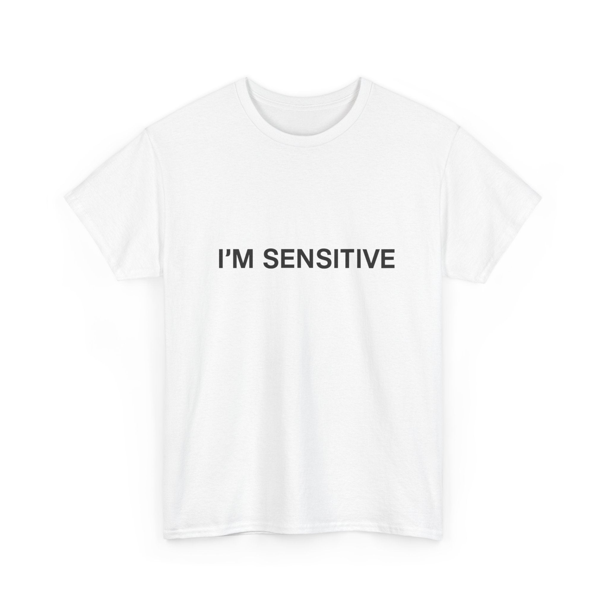 I'm sensitive - Graphic Tee