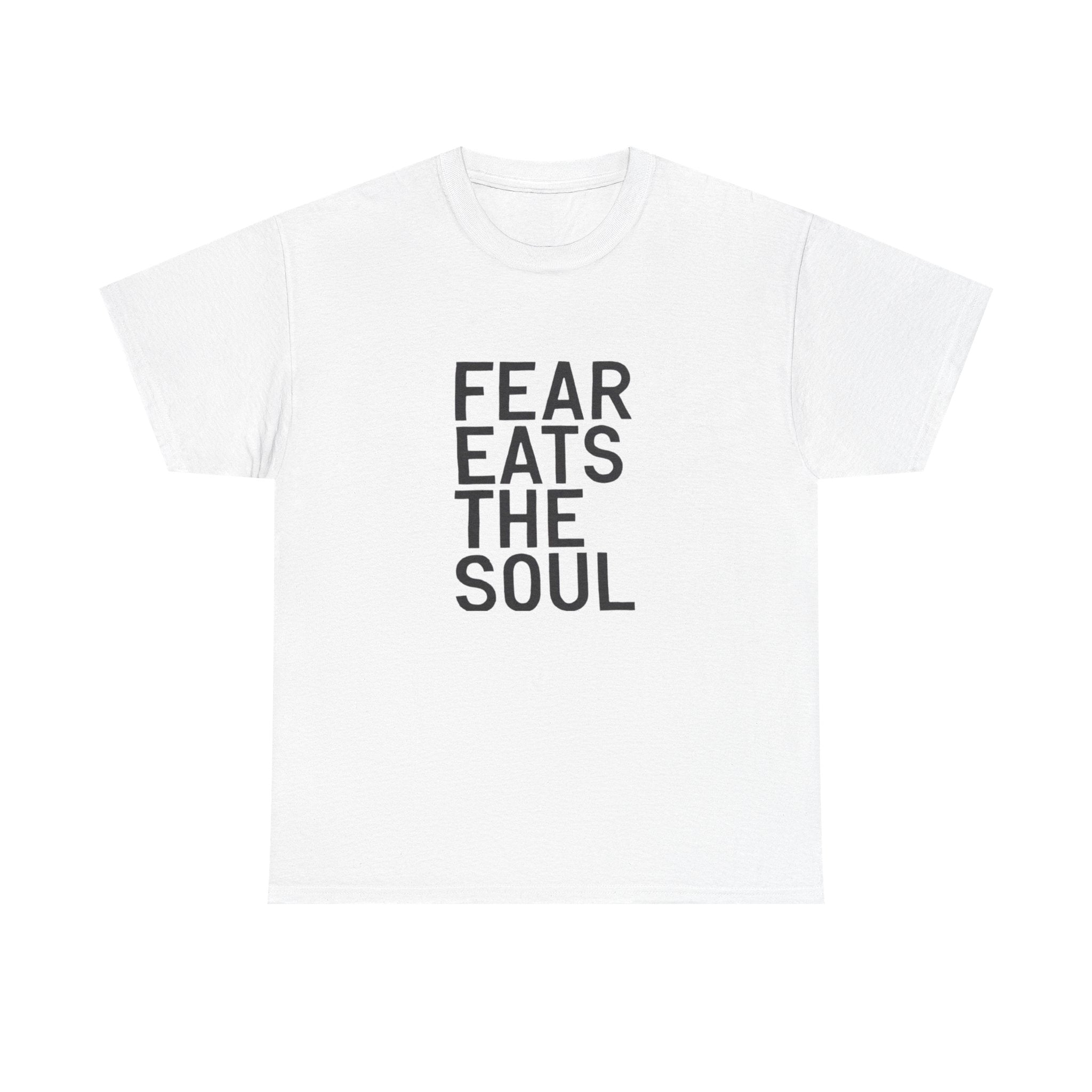 Fear Eats The Soul - Graphic Tee