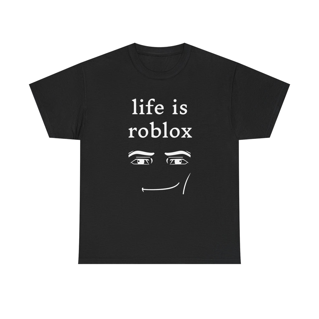 Life is Roblox - Graphic Tee