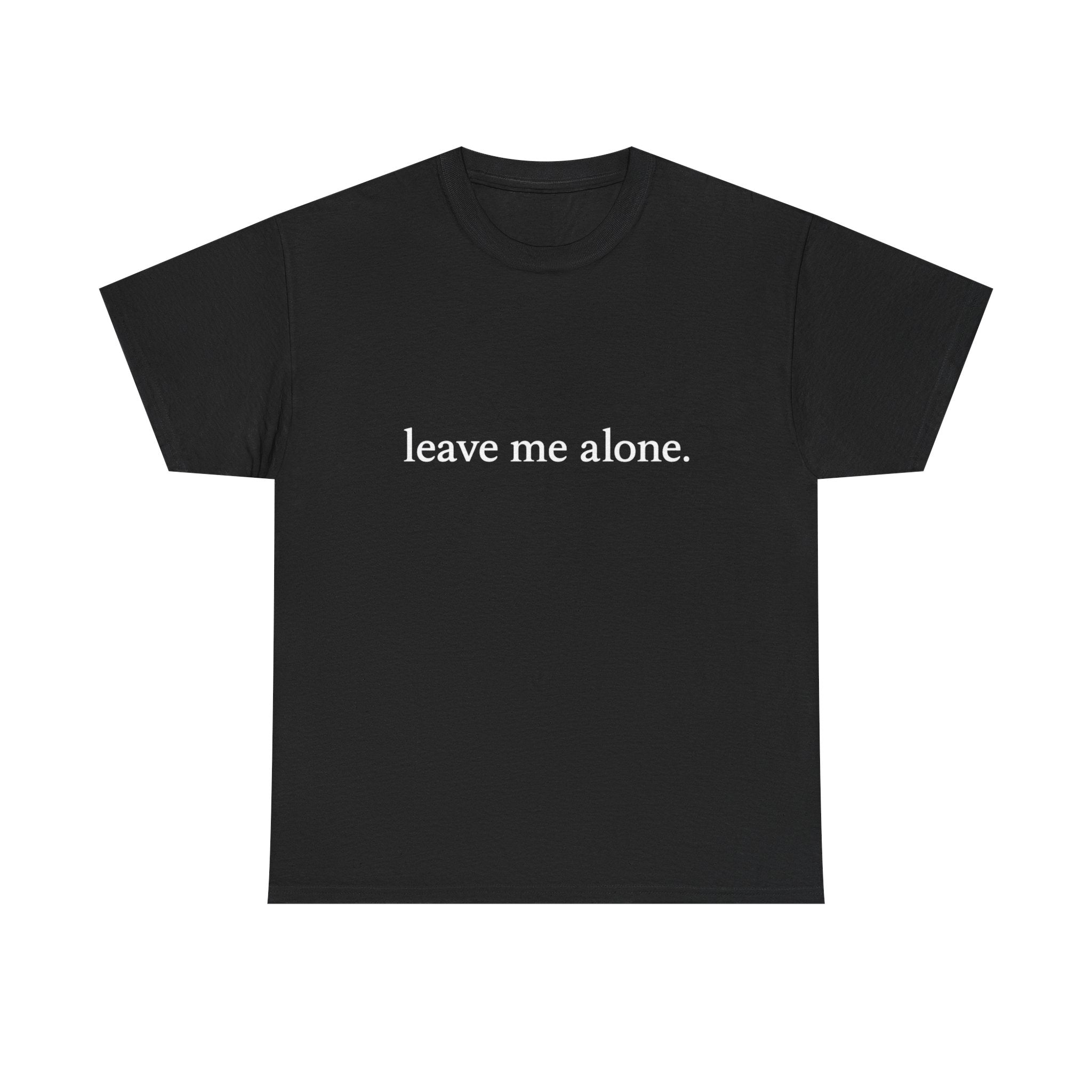 Leave Me Alone T‑Shirt - Graphic Tee