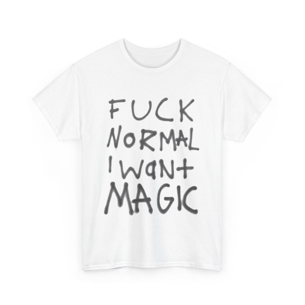 Fuck Normal I Want Magic T-Shirt – Bold Handwritten Quote Tee, Alternative Aesthetic Graphic Shirt, Inspirational Rebel Statement Tee