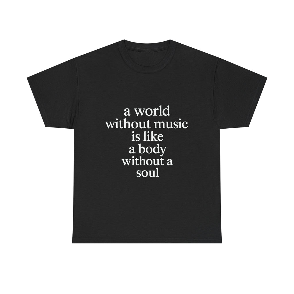 A world without music is like a body without a soul Graphic Tee