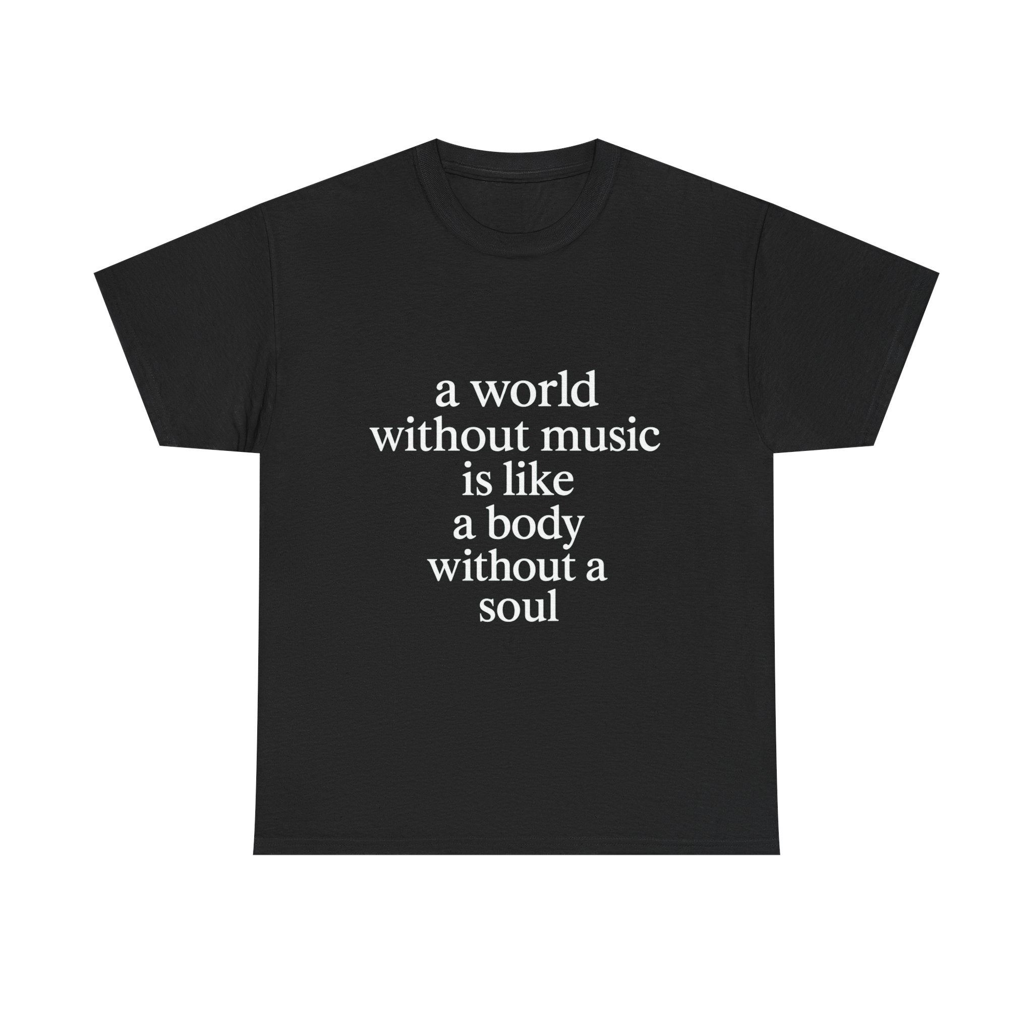 A world without music is like a body without a soul Graphic Tee
