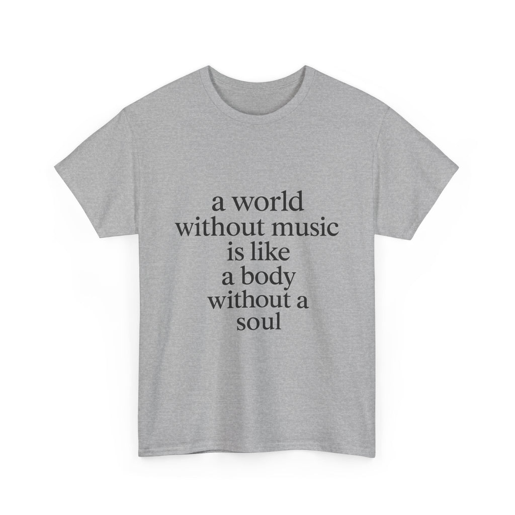 A world without music is like a body without a soul Graphic Tee