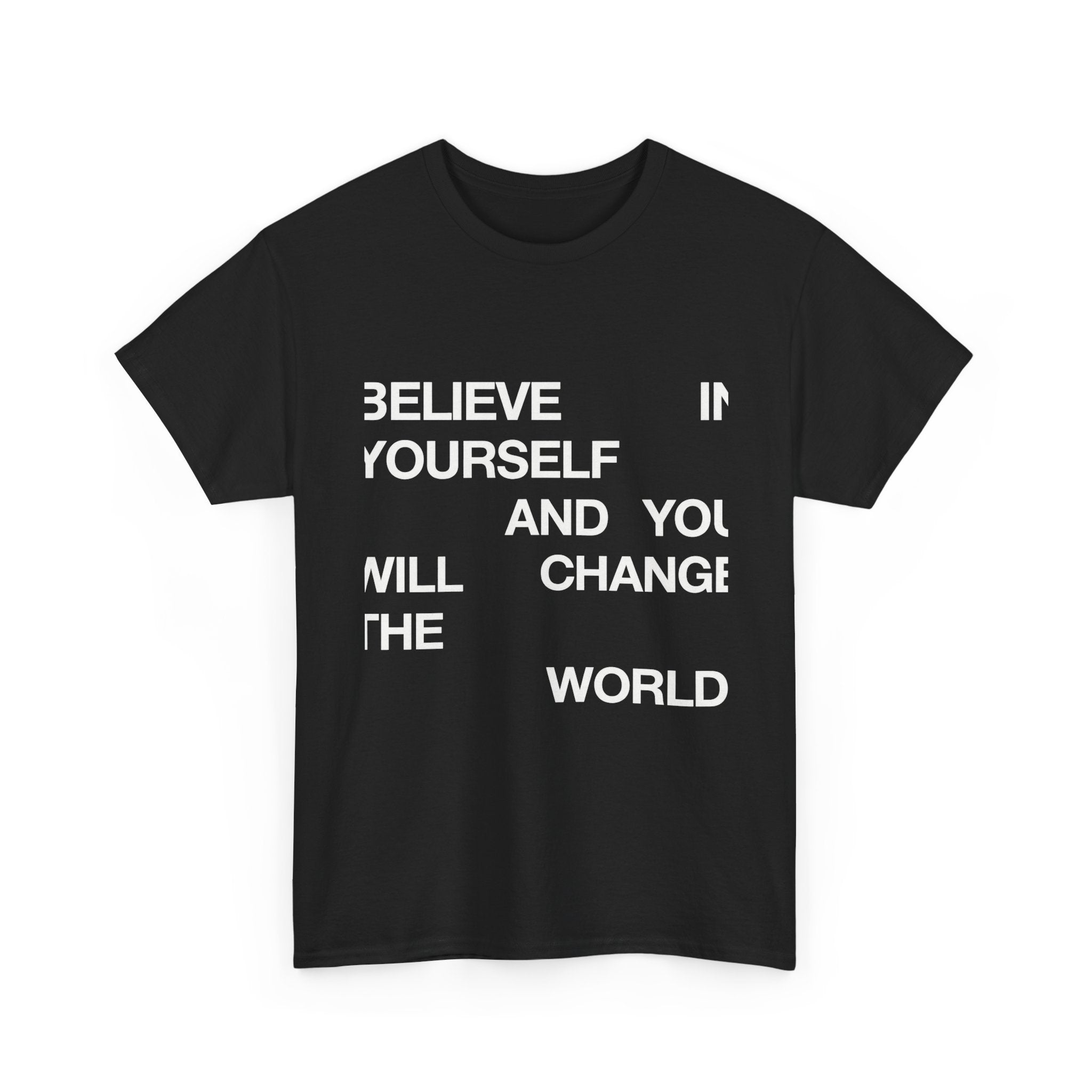Believe In Yourself And You Can Change The World - Graphic Tee