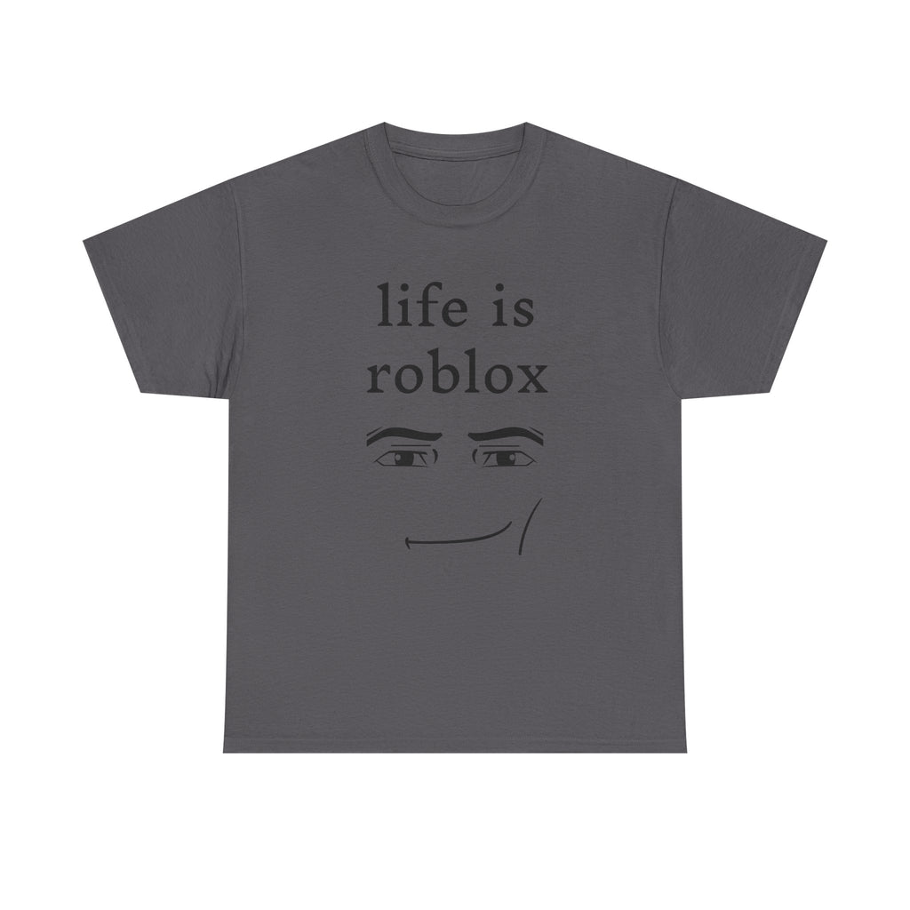 Life is Roblox - Graphic Tee