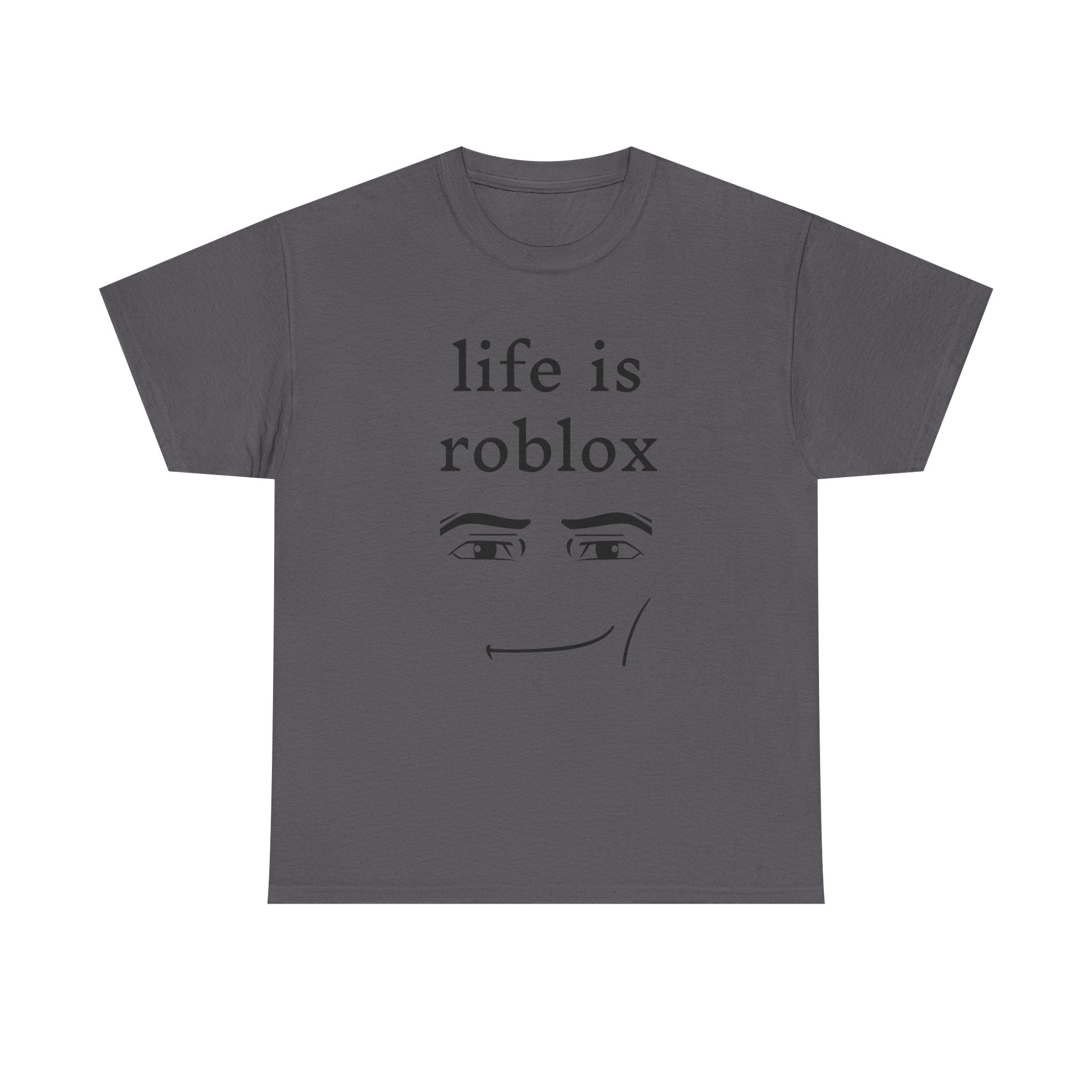 Life is Roblox - Graphic Tee