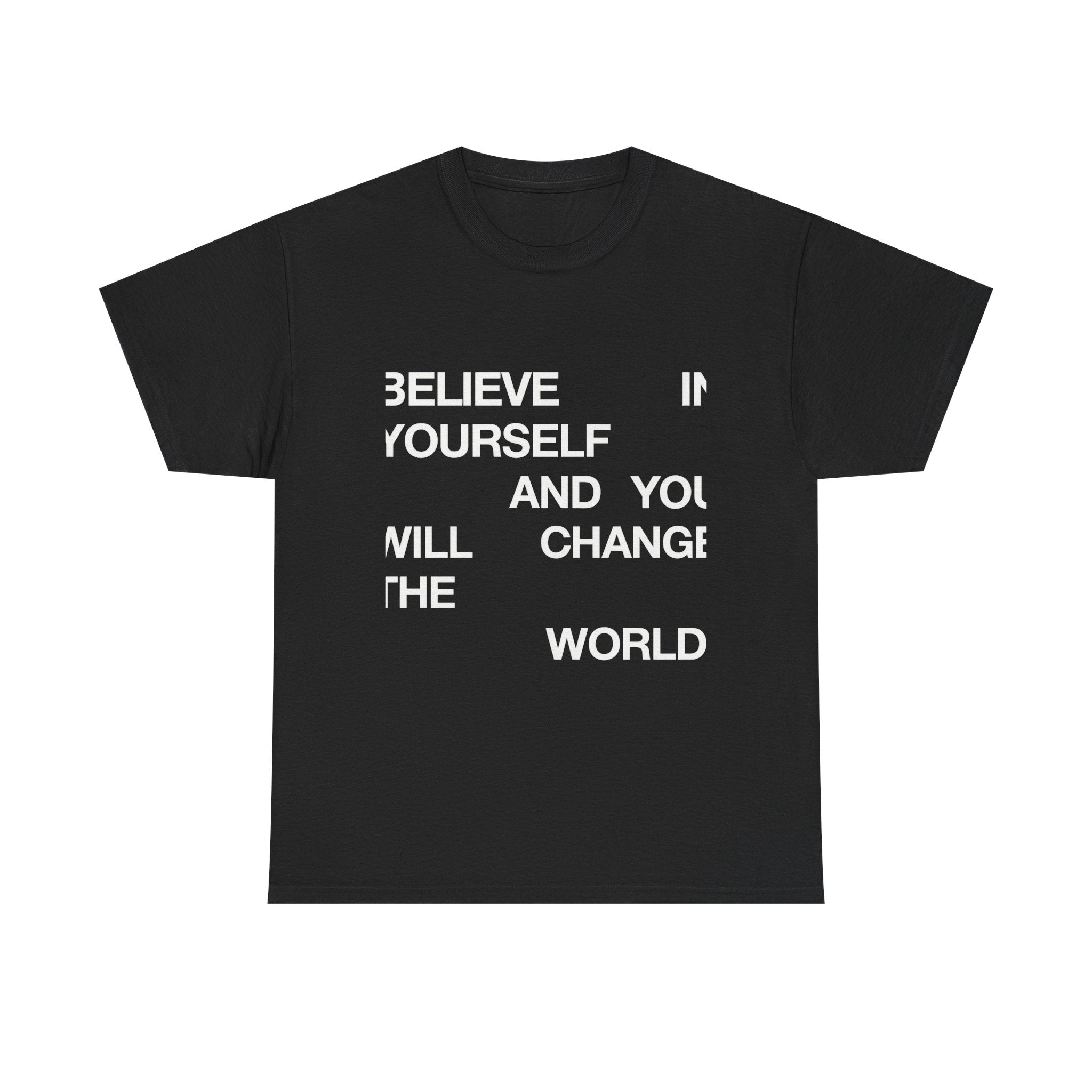 Believe In Yourself And You Can Change The World - Graphic Tee