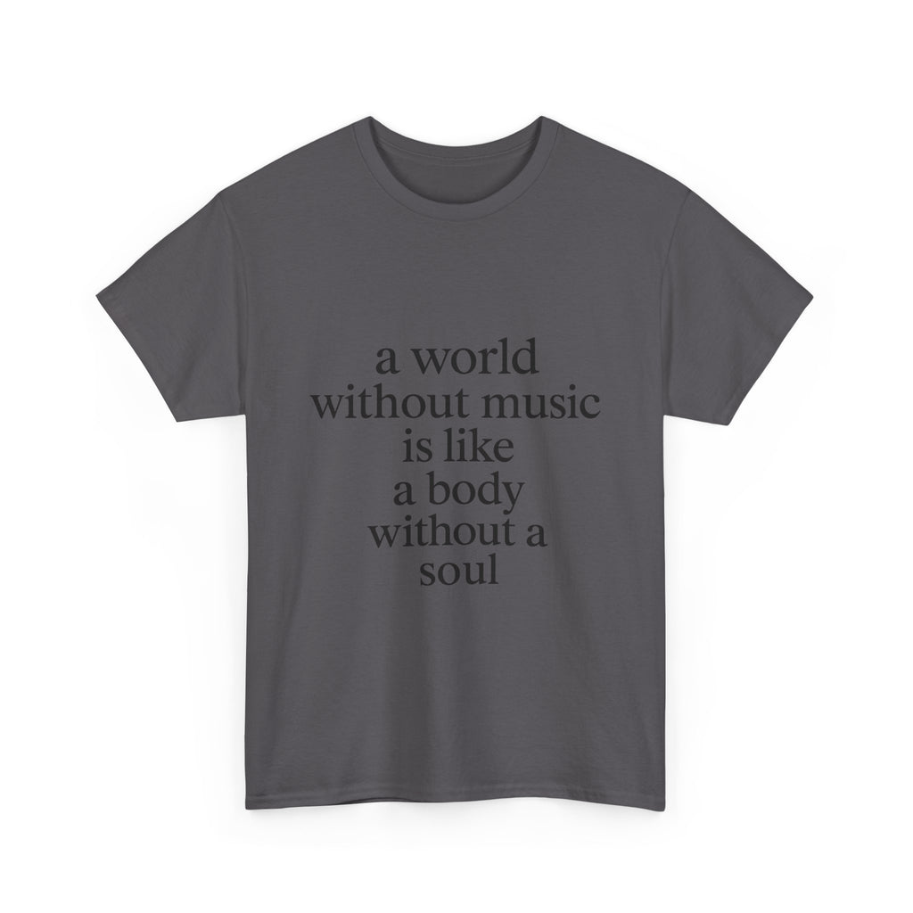 A world without music is like a body without a soul Graphic Tee