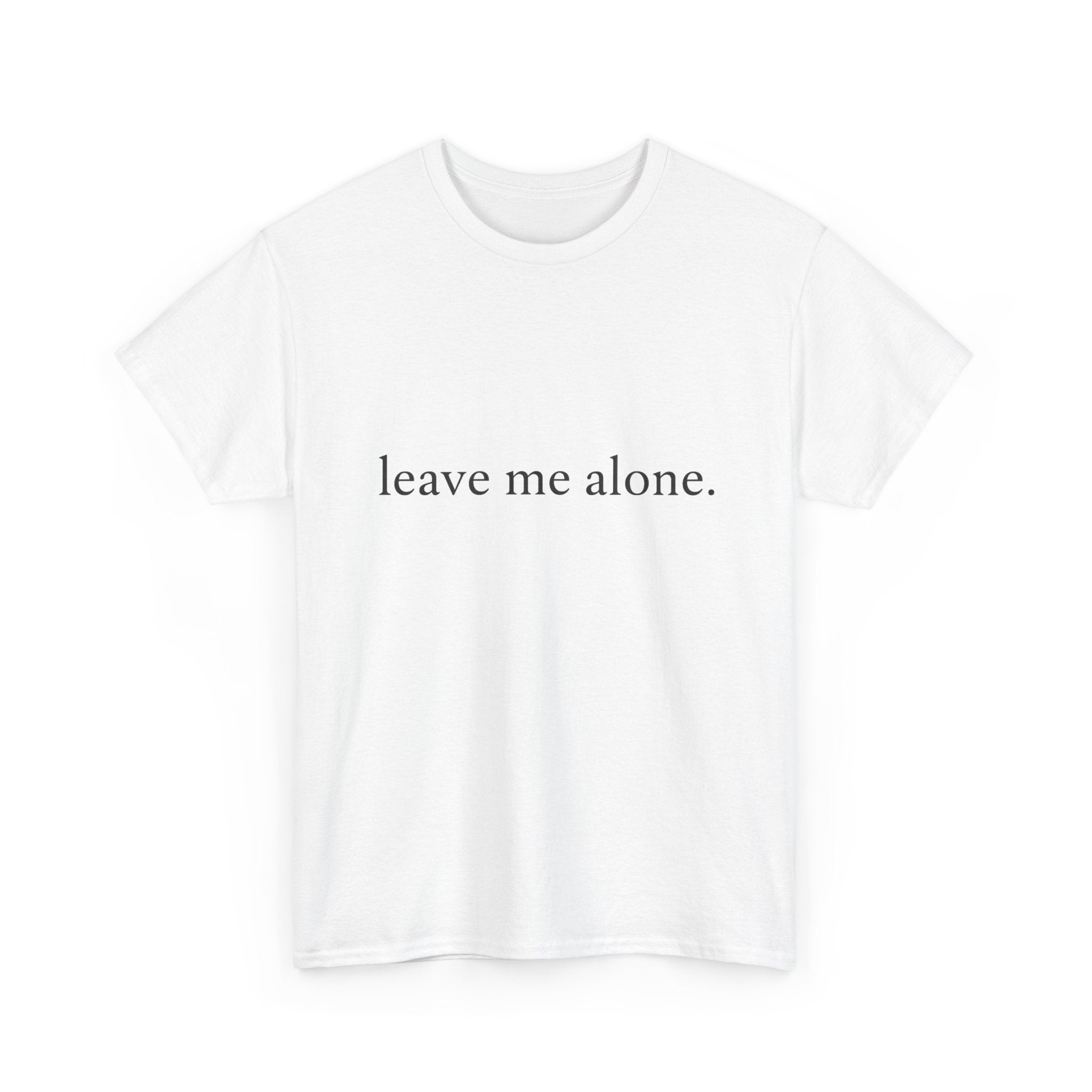 Leave Me Alone T‑Shirt - Graphic Tee