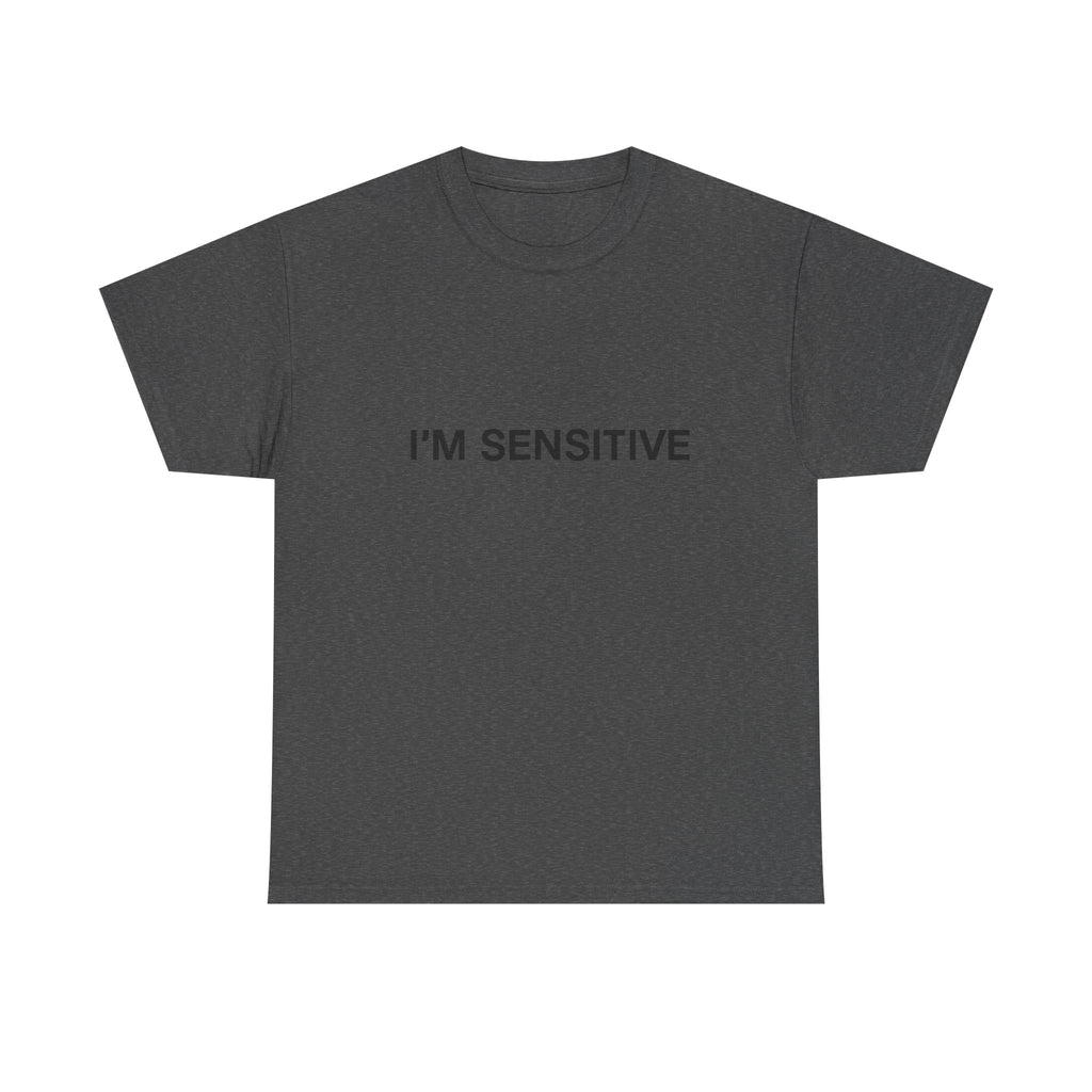 I'm sensitive - Graphic Tee
