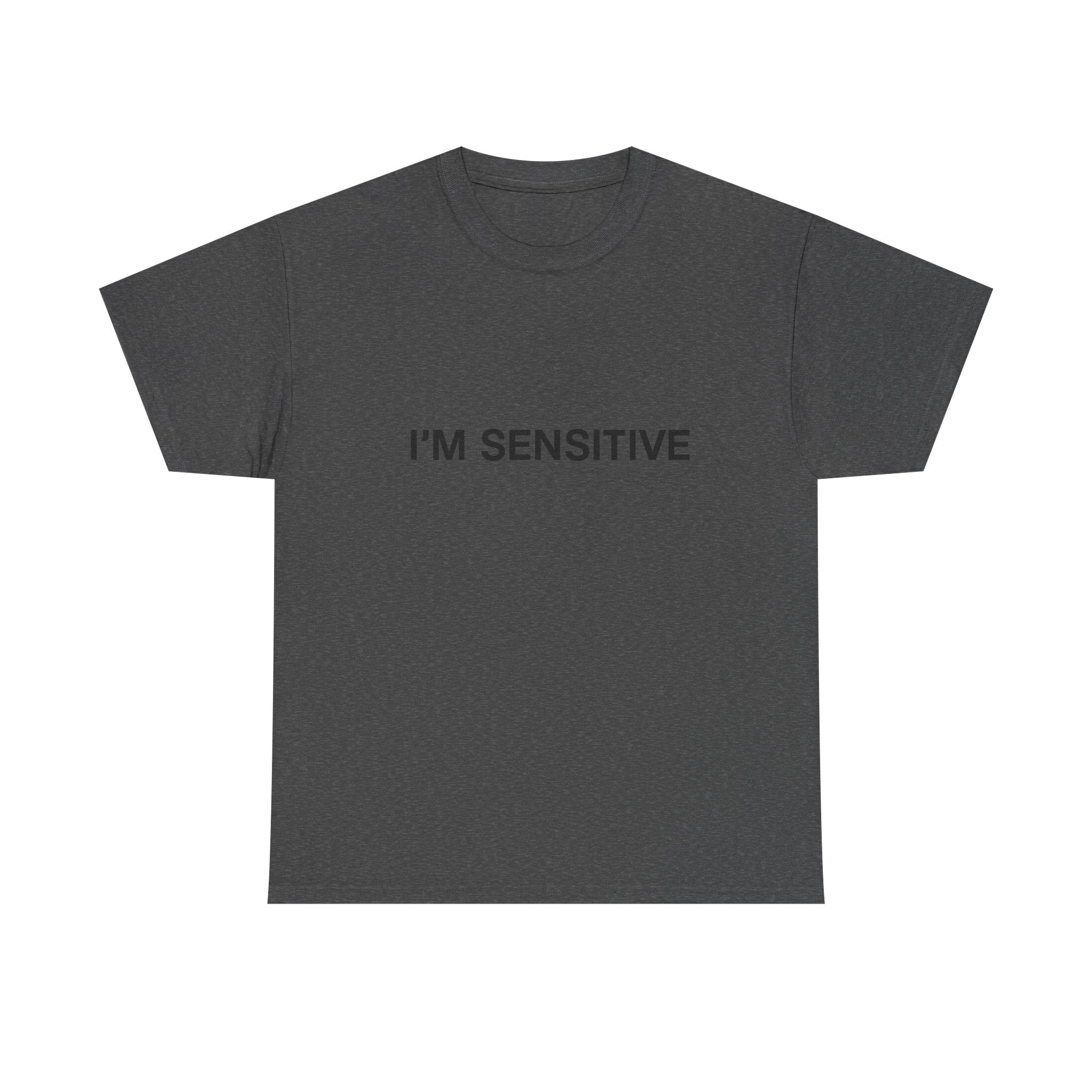 I'm sensitive - Graphic Tee