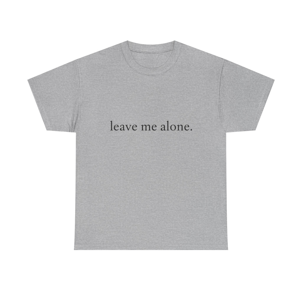 Leave Me Alone T‑Shirt - Graphic Tee