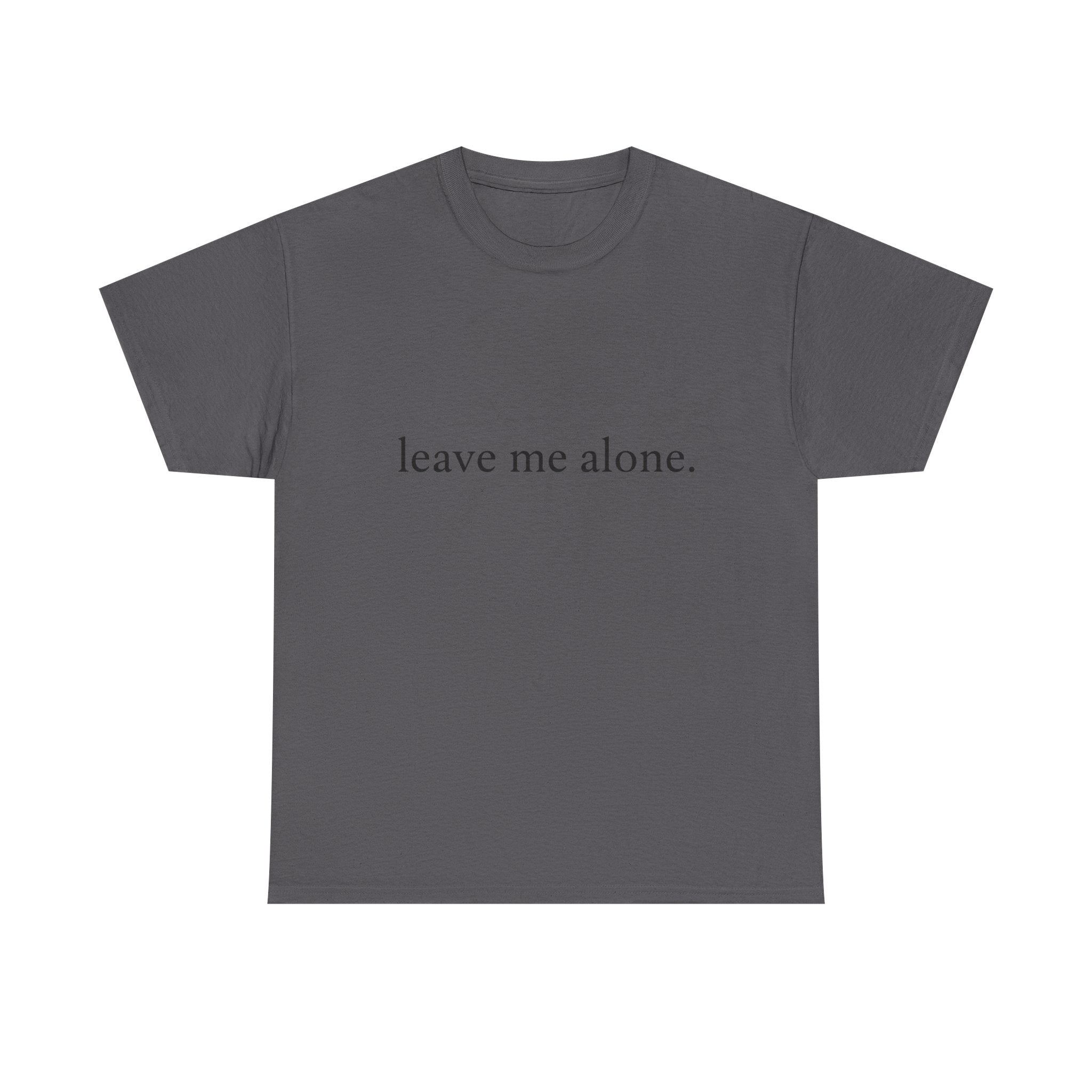 Leave Me Alone T‑Shirt - Graphic Tee