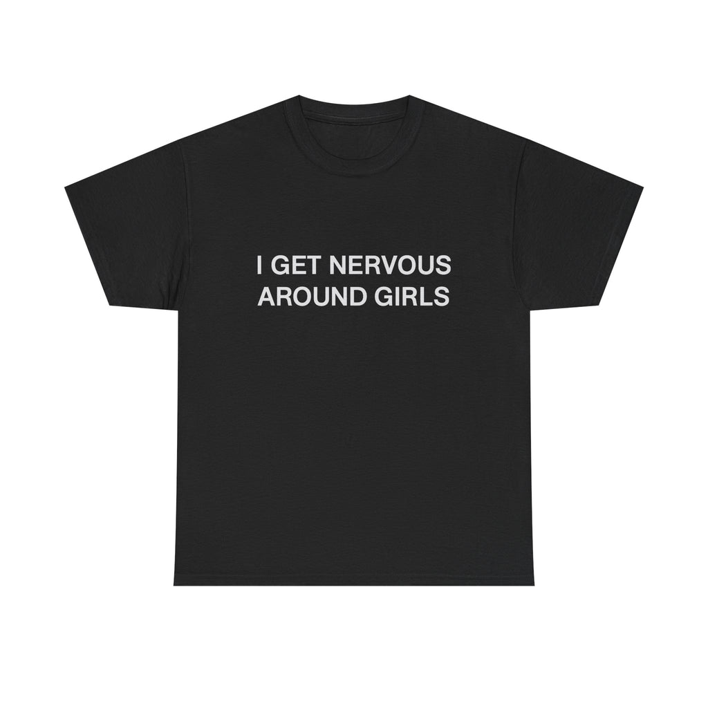 I Get Nervous Around Girls T‑Shirt — Funny Introvert Graphic Tee