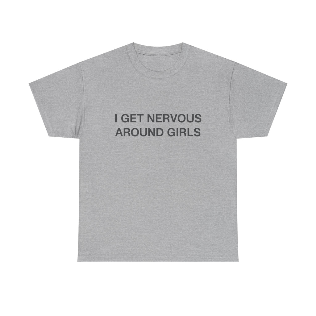 I Get Nervous Around Girls T‑Shirt — Funny Introvert Graphic Tee