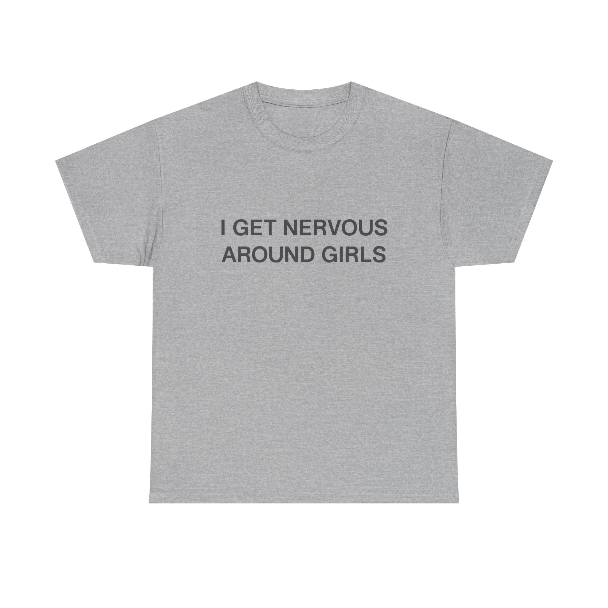 I Get Nervous Around Girls T‑Shirt — Funny Introvert Graphic Tee