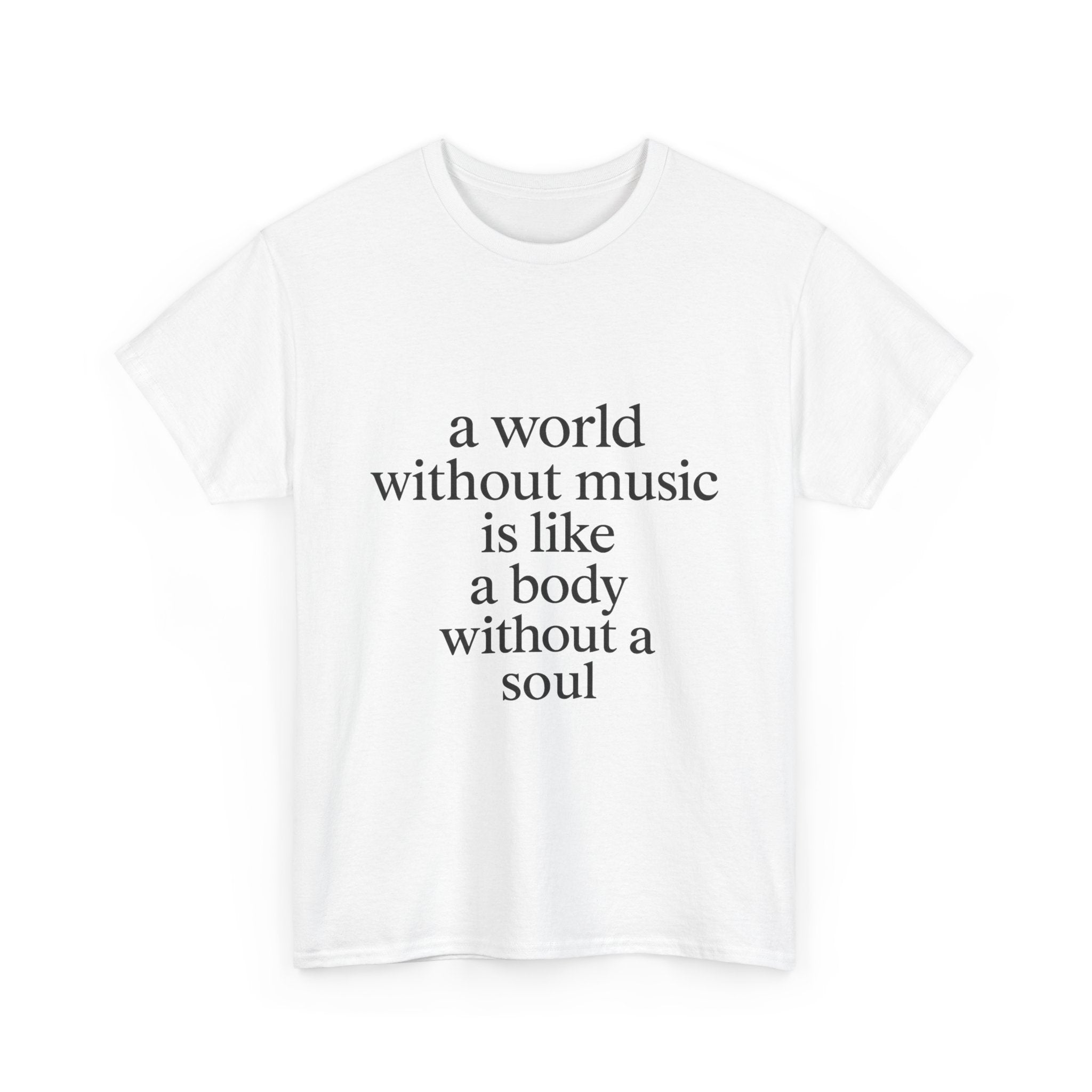 A world without music is like a body without a soul Graphic Tee