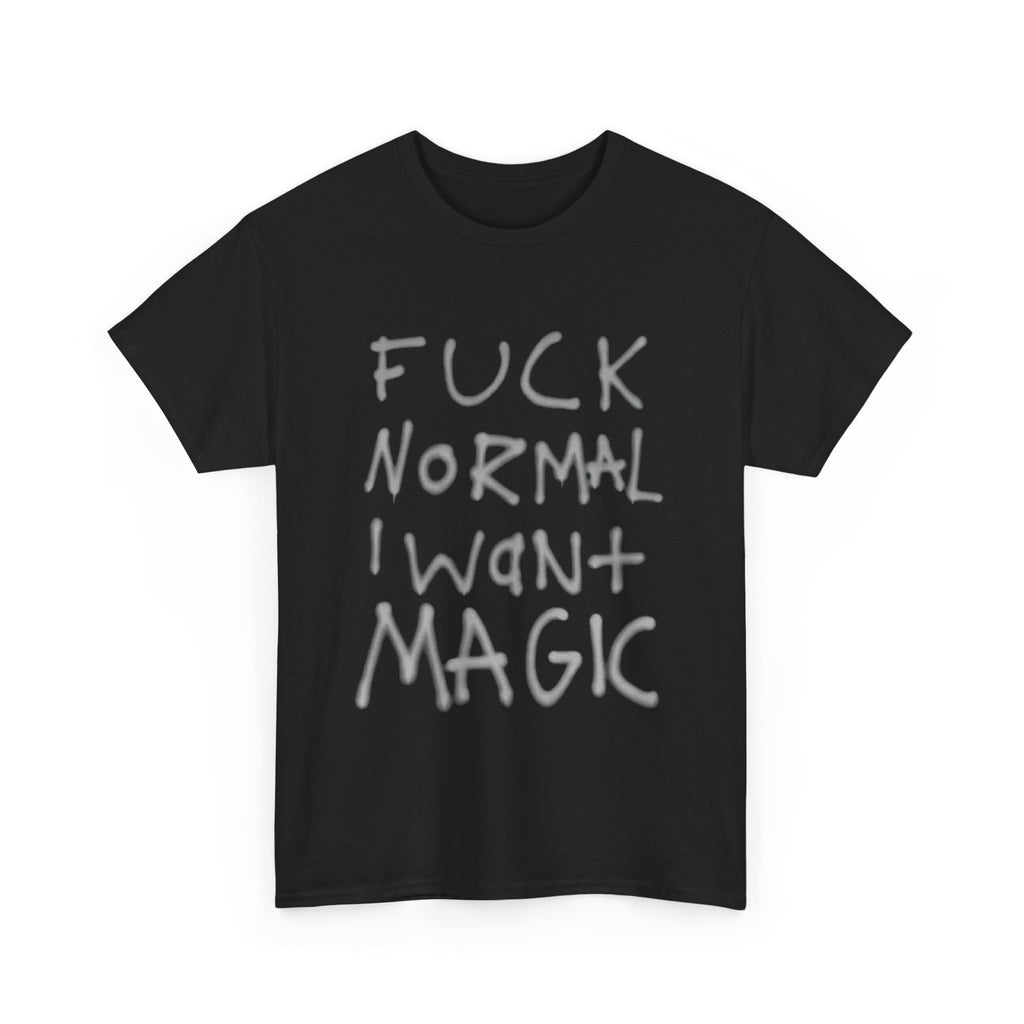 Fuck Normal I Want Magic T-Shirt – Bold Handwritten Quote Tee, Alternative Aesthetic Graphic Shirt, Inspirational Rebel Statement Tee