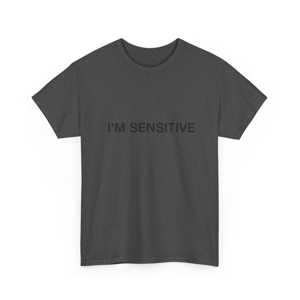 I'm sensitive - Graphic Tee