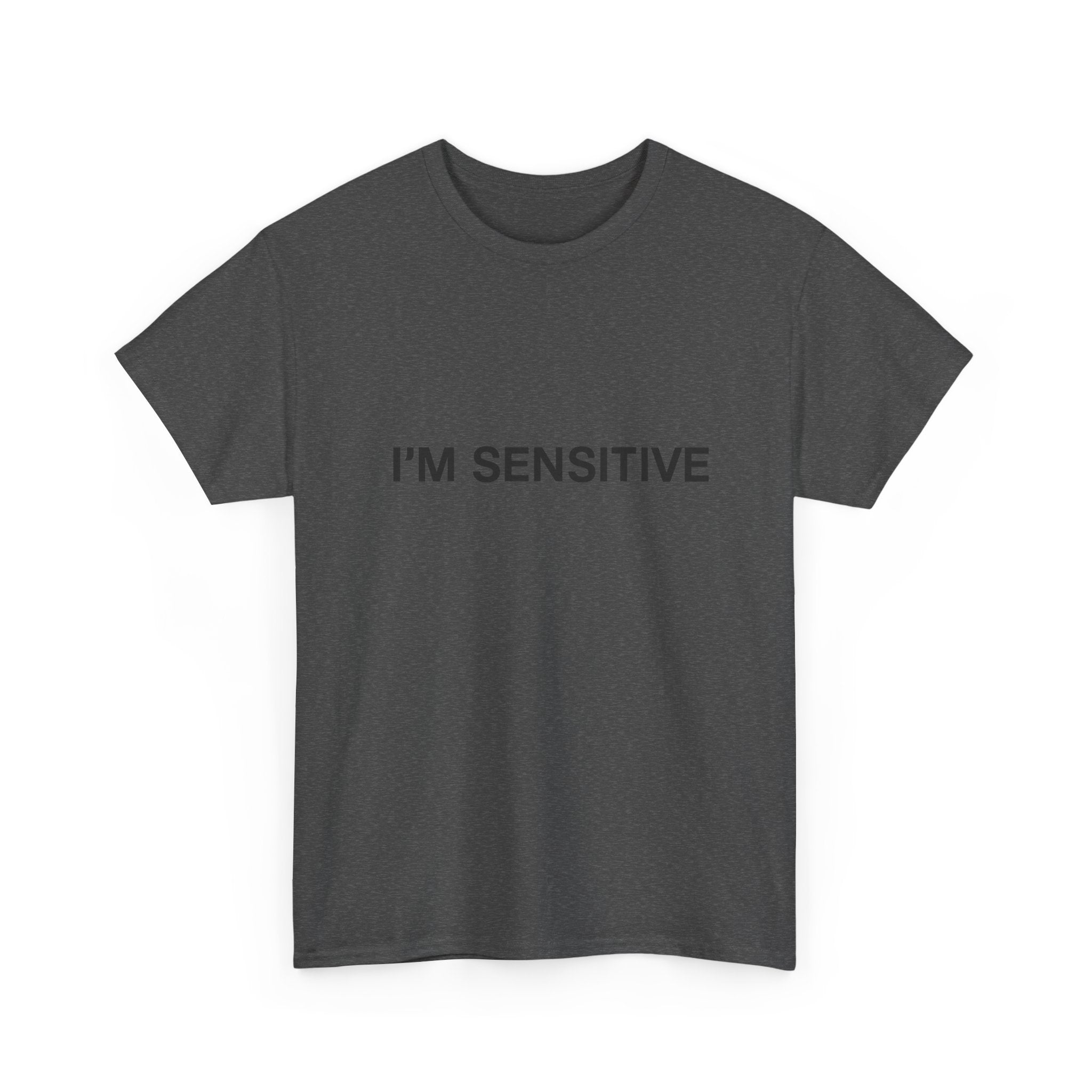I'm sensitive - Graphic Tee