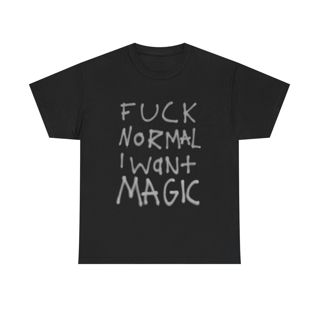 Fuck Normal I Want Magic T-Shirt – Bold Handwritten Quote Tee, Alternative Aesthetic Graphic Shirt, Inspirational Rebel Statement Tee